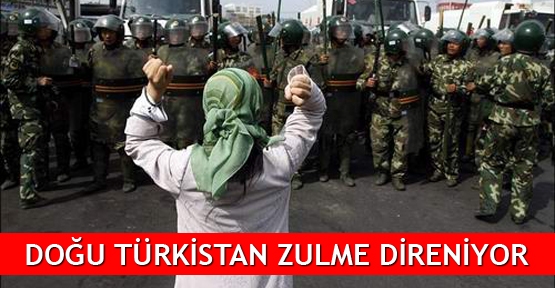 Doğu Türkistan zulme direniyor