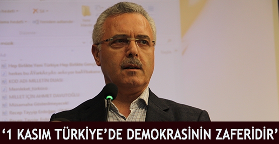 '1 Kasım Türkiye'de Demokrasinin Zaferidir'