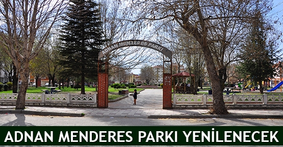  Adnan Menderes Parkı yenilenecek