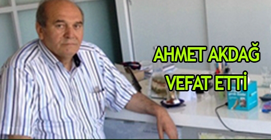 Ahmet Akdağ vefat etti