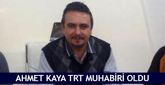 Ahmet Kaya TRT muhabiri oldu