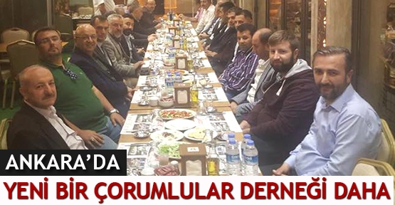 Ankara'da yeni bir Çorumlular derneği daha