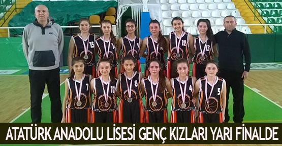  Atatürk Anadolu Lisesi genç kızları yarı finalde