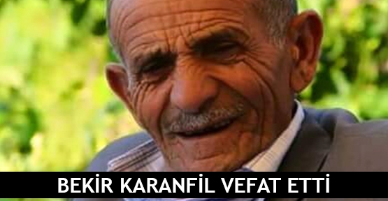  Bekir Karanfil vefat etti