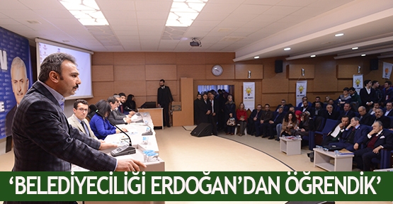  ‘Belediyeciliği Erdoğan’dan öğrendik’