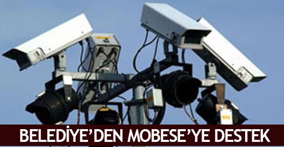 Belediye’den MOBESE’ye destek
