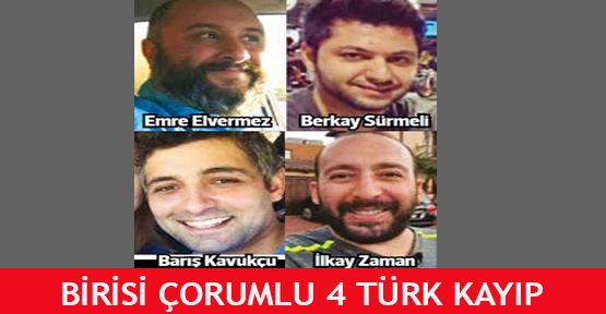 Birisi Çorumlu 4 Türk kayıp