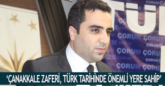 ‘Çanakkale Zaferi, Türk tarihinde önemli yere sahip’