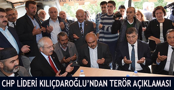   CHP lideri Kılıçdaroğlu’ndan terör açıklaması 