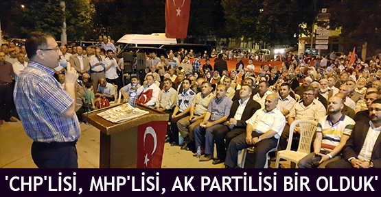 'CHP'lisi, MHP'lisi, AK Partilisi bir olduk'