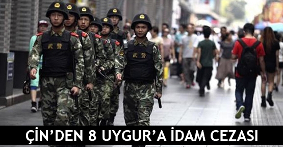  Çin’den 8 Uygur’a idam cezası