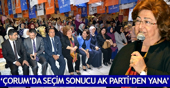 'Çorum’da seçim sonucu AK Parti’den yana'