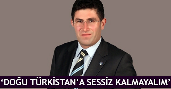  ‘Doğu Türkistan’a sessiz kalmayalım’