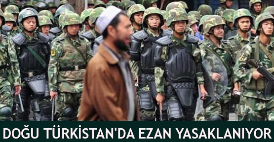 Doğu Türkistan'da ezan yasaklanıyor
