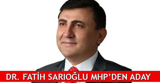  Dr. Fatih Sarıoğlu MHP’den aday