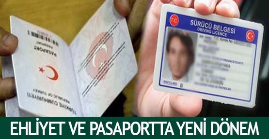  Ehliyet ve pasaportta yeni dönem