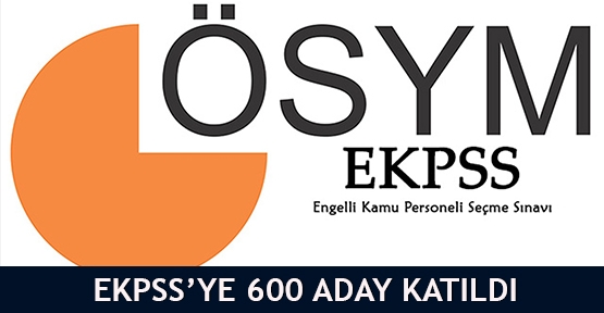EKPSS'ye 600 aday katıldı