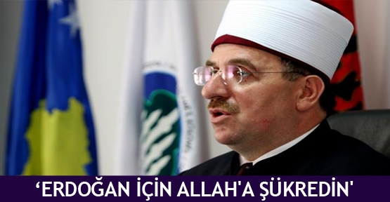  ‘Erdoğan için Allah'a şükredin'