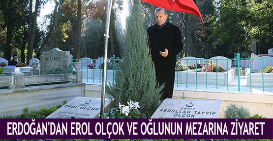 Erdoğan'dan Erol Olçok ve oğlunun mezarına ziyaret