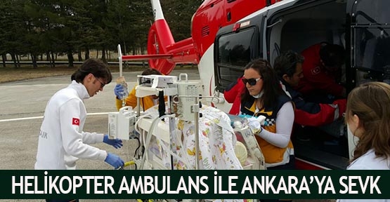 Helikopter ambulans ile Ankara’ya sevk