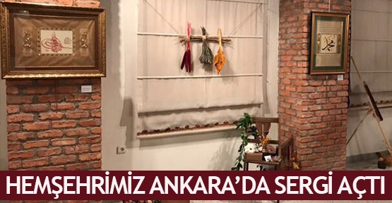 Hemşehrimiz Ankara’da sergi açtı