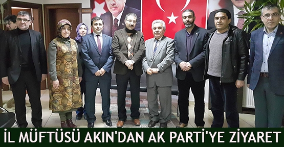 İl Müftüsü Akın'dan AK Parti'ye Ziyaret