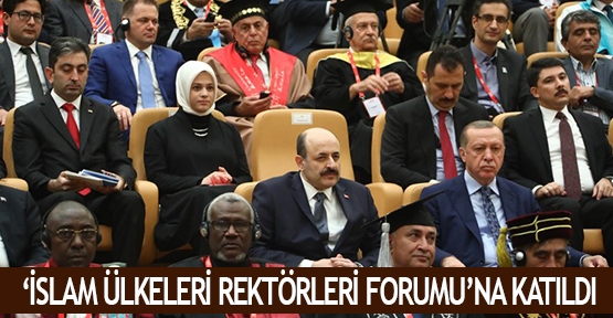   ‘İslam Ülkeleri Rektörleri Forumu’na katıldı