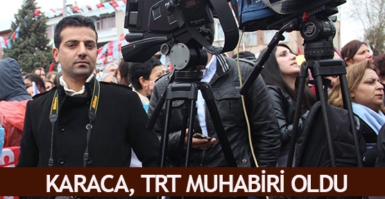  Karaca, TRT muhabiri oldu
