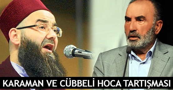 Karaman ve Cübbeli Hoca tartışması