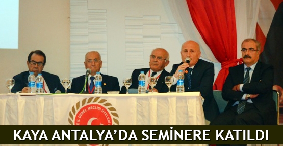  Kaya Antalya’da seminere katıldı