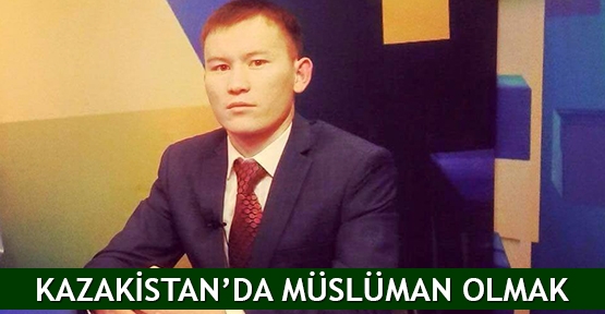  Kazakistan’da Müslüman olmayı anlatacak