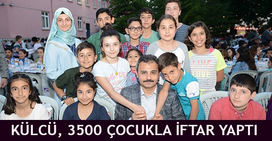  Külcü, 3500 çocukla iftar yaptı