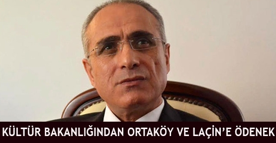 Kültür Bakanlığından Ortaköy Ve Laçin’e Ödenek 