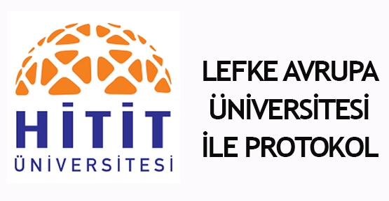  Lefke Avrupa Üniversitesi ile protokol