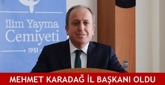  Mehmet Karadağ il başkanı oldu