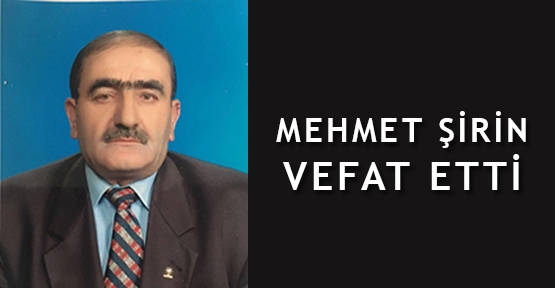 Mehmet Şirin vefat etti