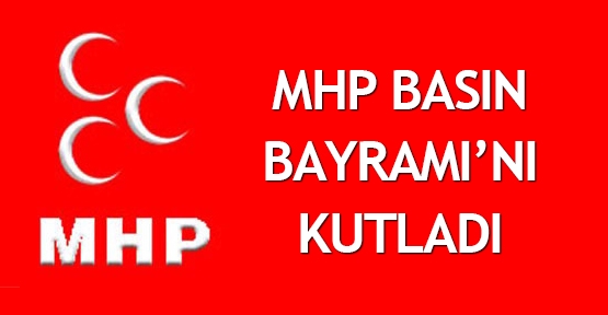  MHP Basın Bayramı’nı kutladı