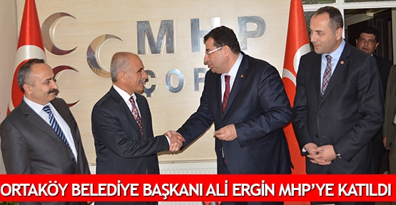  Ortaköy Belediye Başkanı Ali Ergin MHP’ye katıldı