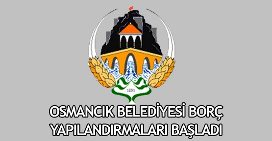 Osmancık Belediyesi Borç Yapılandırmaları Başladı