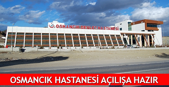  Osmancık hastanesi açılışa hazır