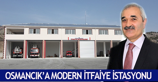 Osmancık’a Modern İtfaiye İstasyonu
