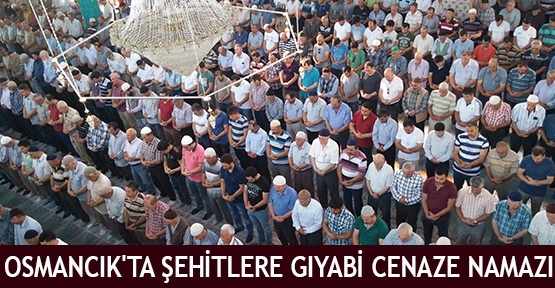 Osmancık'ta Şehitlere Gıyabi Cenaze Namazı