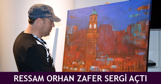 Ressam Orhan Zafer sergi açtı