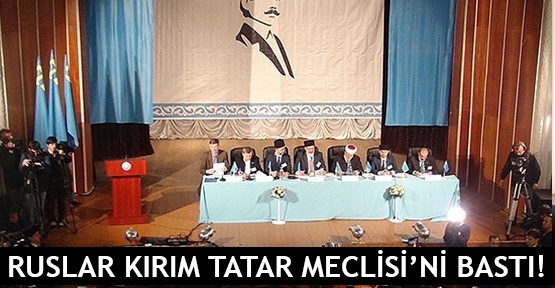 Ruslar Kırım Tatar Meclisi’ni bastı!