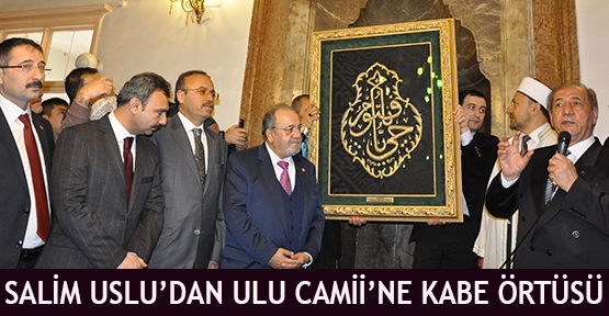 Salim Uslu’dan Ulu Camii’ne Kabe örtüsü