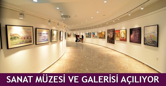  Sanat Müzesi ve Galerisi açılıyor