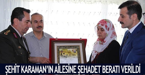 Şehit Karaman’ın ailesine şehadet beratı verildi