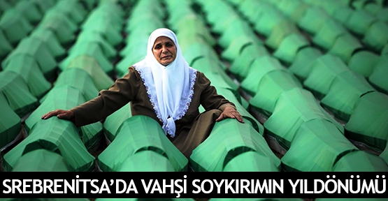  Srebrenitsa’da vahşi soykırımın yıldönümü