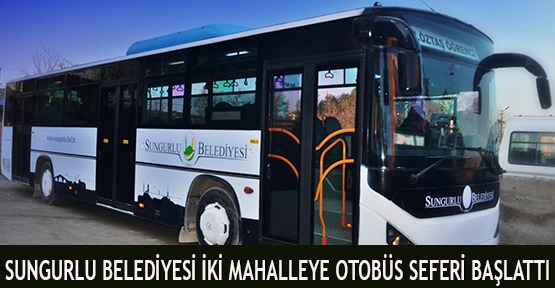 Sungurlu Belediyesi İki Mahalleye Otobüs Seferi Başlattı