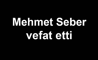 Mehmet Seber vefat etti